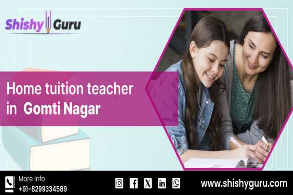 Home Tuition Teacher in Gomti Nagar for CBSE, ICSE, and State Board